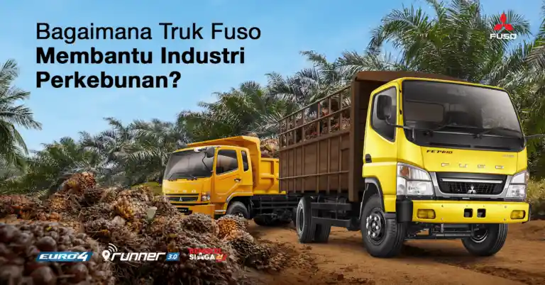 Manfaat Truk Fuso untuk Industri Perkebunan: Solusi Transportasi Andal dan Efisien
